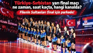 Türkiye Sırbistan Yarı Final voleybol maçı ne vakit saat kaçta hangi kanalda? Filenin Sultanları Final için parkede!