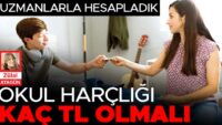 Uzmanlarla hesapladık… Okul harçlığı kaç TL olmalı