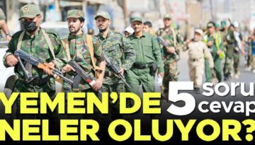 Yemen’de neler oluyor? 5 soru 5 karşılık