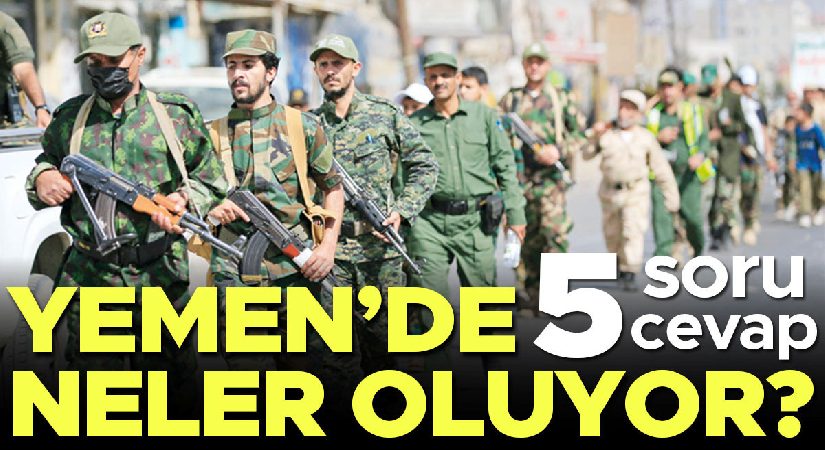 Yemen’de neler oluyor? 5 soru 5 karşılık