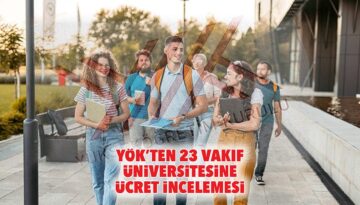 YÖK’ten 23 vakıf üniversitesine fiyat incelemesi