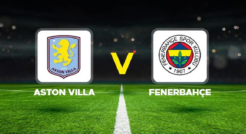 Aston Villa – Fenerbahçe maçı ne vakit, saat kaçta, hangi kanalda? Şampiyonlar Ligi Aston Villa – Fenerbahçe maçı beklenen 11’ler…