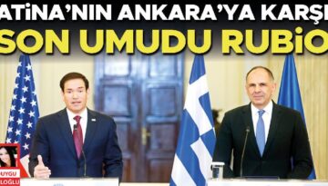 Atina’nın Ankara’ya karşı son ümidi Rubio