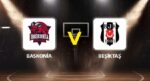 Baskonia Vitoria-Gasteiz Beşiktaş maçı ne vakit saat kaçta hangi kanalda?