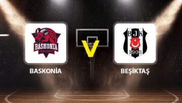 Baskonia Vitoria-Gasteiz Beşiktaş maçı ne vakit saat kaçta hangi kanalda?