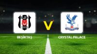 Canlı Anlatım: Beşiktaş Crystal Palace (UEFA Avrupa Ligi maçı)