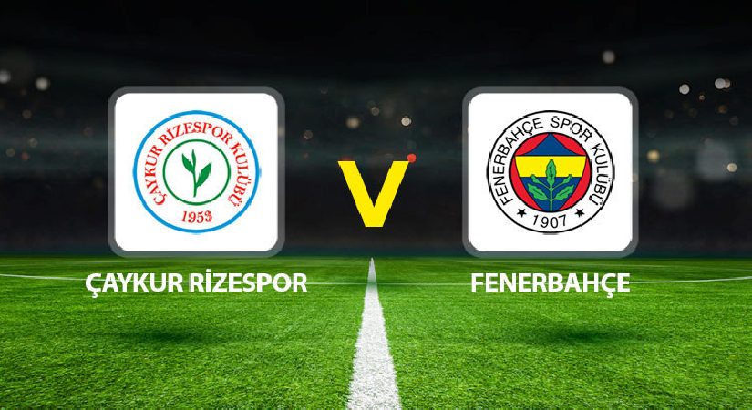Canlı Anlatım: Çaykur Rizespor Fenerbahçe (Süper Lig maçı)