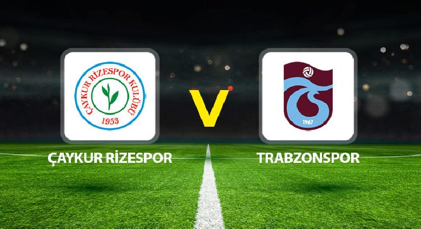 Canlı Anlatım: Çaykur Rizespor Trabzonspor (Süper Lig maçı)