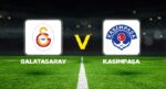 CANLI İZLE || Galatasaray – Kasımpaşa maçı ne vakit, saat kaçta, hangi kanalda? Süper Lig Galatasaray Kasımpaşa 11’ler