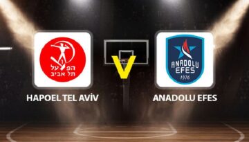 Hapoel Tel Aviv Anadolu Efes maçı ne vakit saat kaçta hangi kanalda?