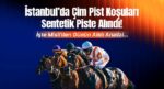 İstanbul’da Çim Pist Koşuları Sentetik Piste Alındı! İşte Misli’den Günün Altılı Analizi…