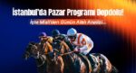 İstanbul’da Pazar Programı Dopdolu! İşte Misli’den Günün Altılı Analizi…