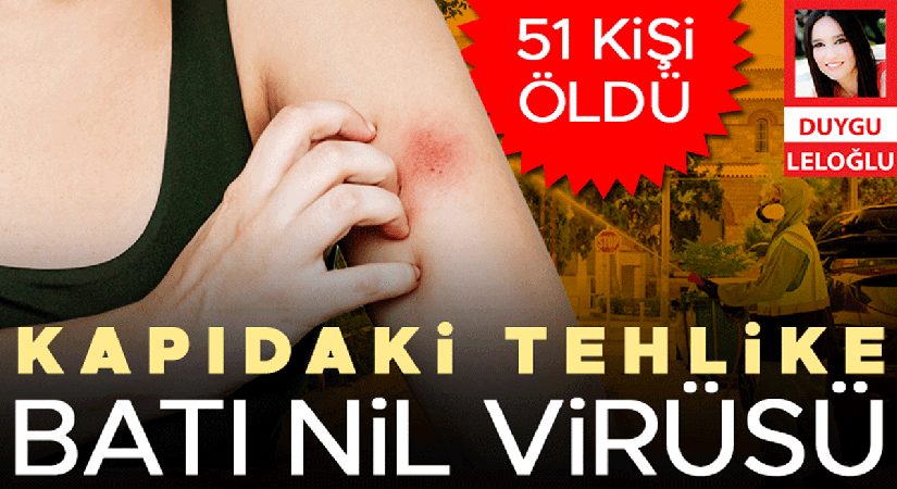Kapıdaki tehlike Batı Nil virüsü: 51 meyyit