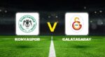 Konyaspor – Galatasaray maçı ne vakit, hangi kanalda, saat kaçta? Muhteşem Lig’de 10. haftanın perdesi açılıyor!