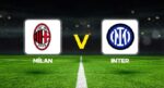 Milan – Inter maçı ne vakit, hangi kanalda, saat kaçta?