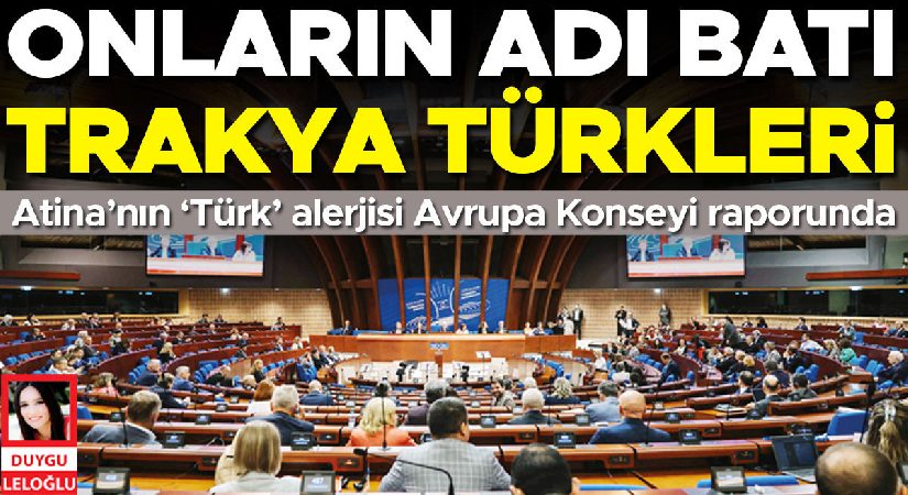 Onların ismi Batı Trakya Türkleri… Atina’nın ‘Türk’ alerjisi Avrupa Kurulu raporunda