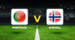 Portekiz – Norveç maçı ne vakit, hangi kanalda, saat kaçta?