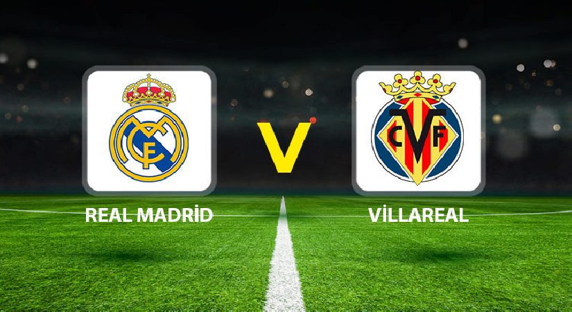 Real Madrid Villarreal maçı ne vakit saat kaçta hangi kanalda?